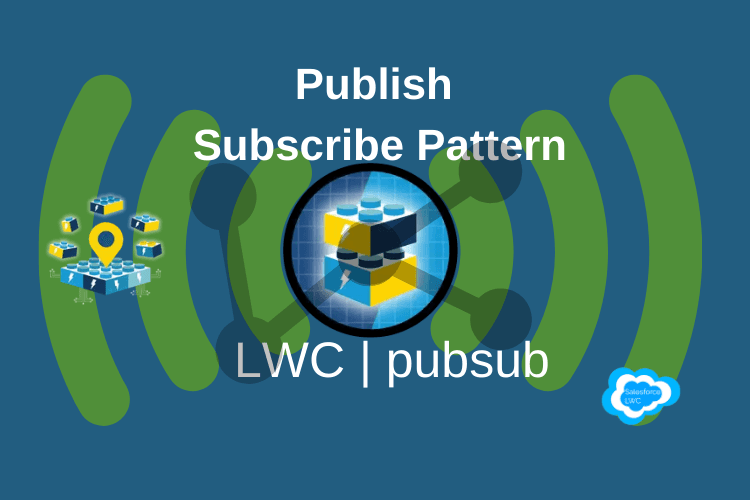 Publish–Subscribe Pattern in Lightning Web Components (pubsub)